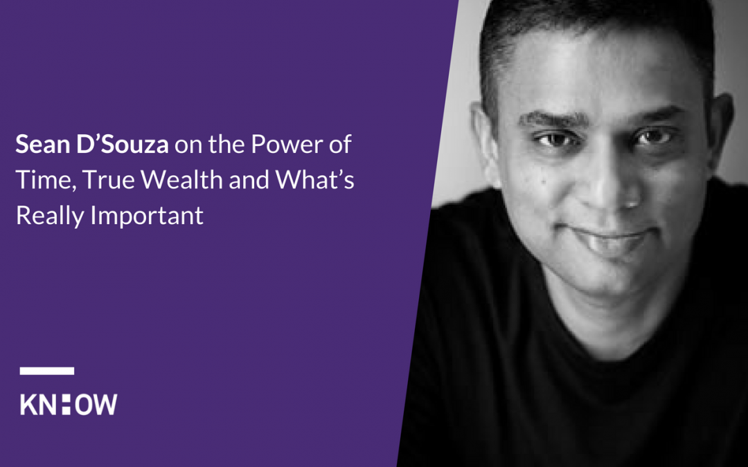 18. Sean D’Souza on the Power of Time, True Wealth and What’s Really Important