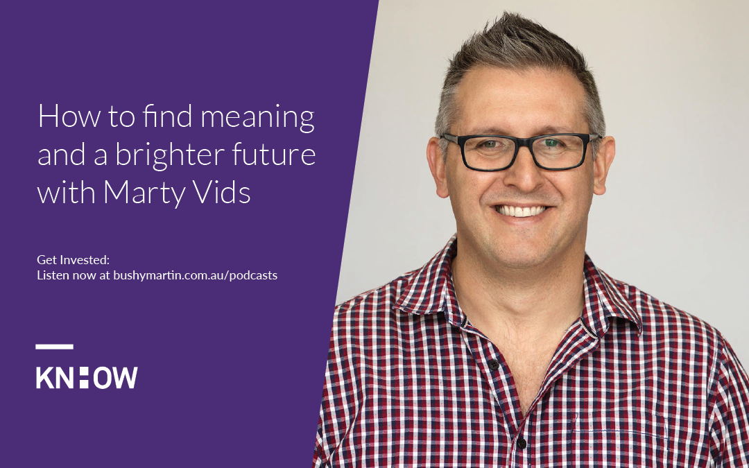 85. How to find meaning and a brighter future with Marty Vids