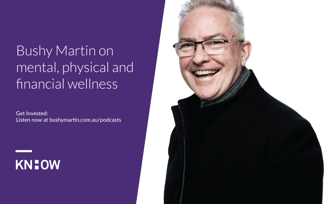 101. Bushy Martin on mental, physical and financial wellness