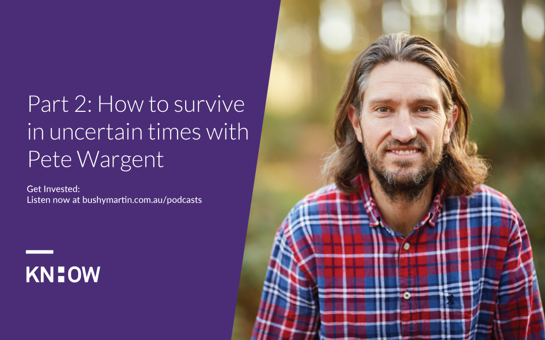109. Part 2: How to survive in uncertain times with Pete Wargent