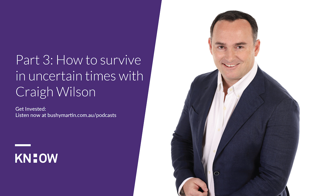 110. Part 3: How to survive in uncertain times with Craigh Wilson