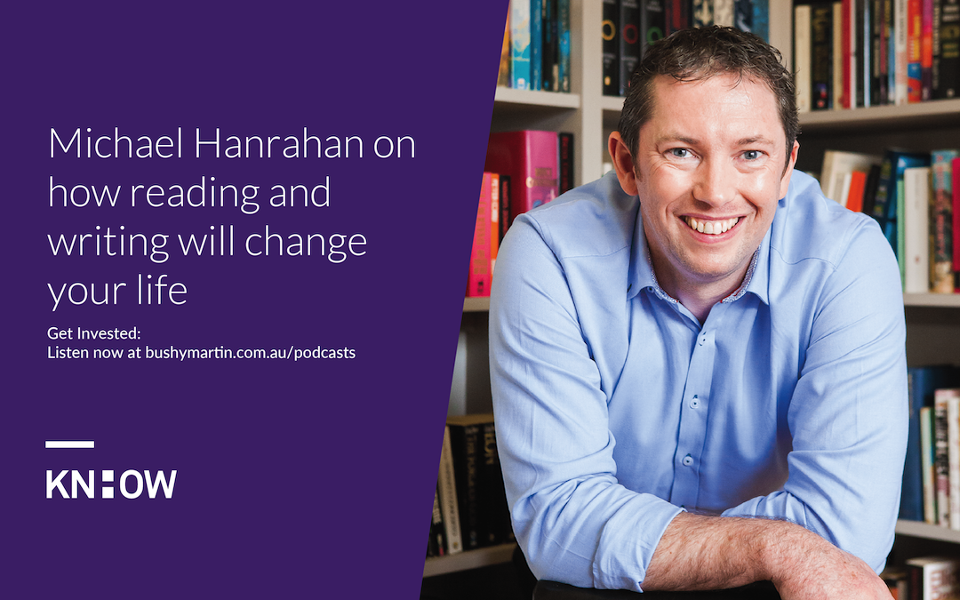 127. Michael Hanrahan on how reading and writing will change your life