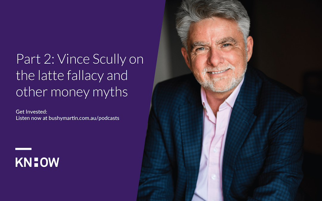 135. Part 2: Vince Scully on the latte fallacy and other money myths
